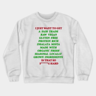 I just want to get 'Fair Trade Raw Vegan Gluten Free Protein Rich Organic Salad' Crewneck Sweatshirt